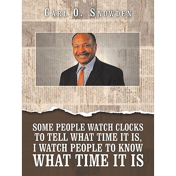 Some People Watch Clocks to Tell What Time It Is, I Watch People to Know What Time It Is, Carl O. Snowden