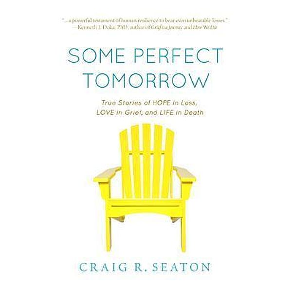 Some Perfect Tomorrow, Craig R Seaton