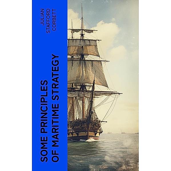 Some Principles of Maritime Strategy, Julian Stafford Corbett
