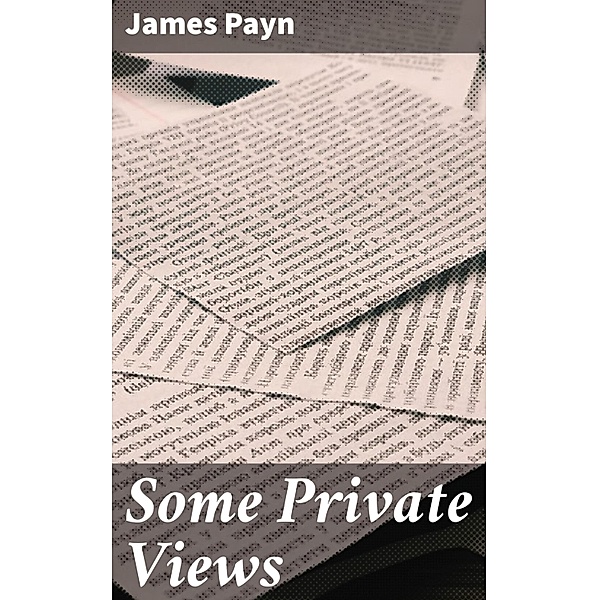 Some Private Views, James Payn