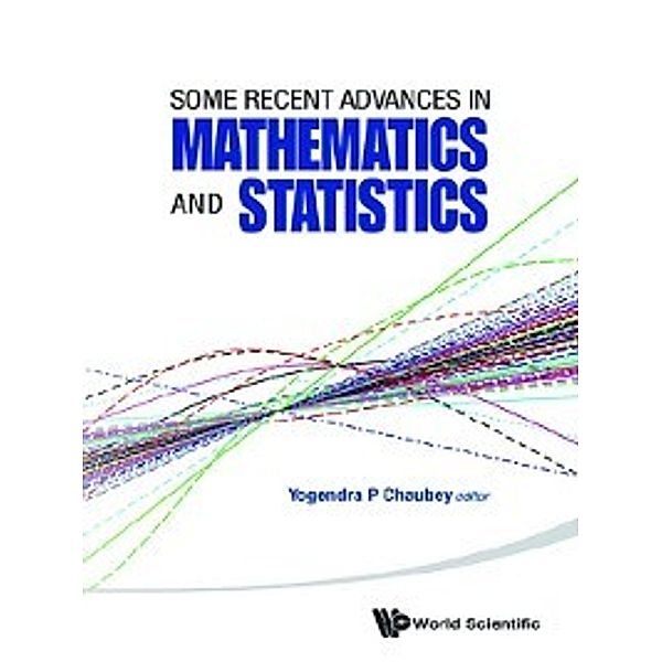 Some Recent Advances in Mathematics and Statistics