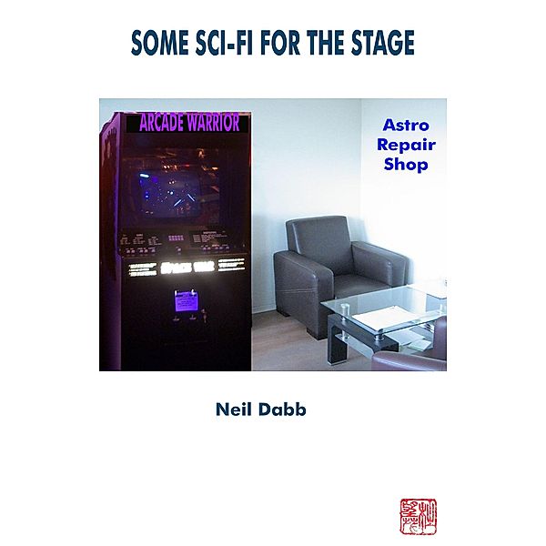 Some Sci-Fi for the Stage, Neil Dabb