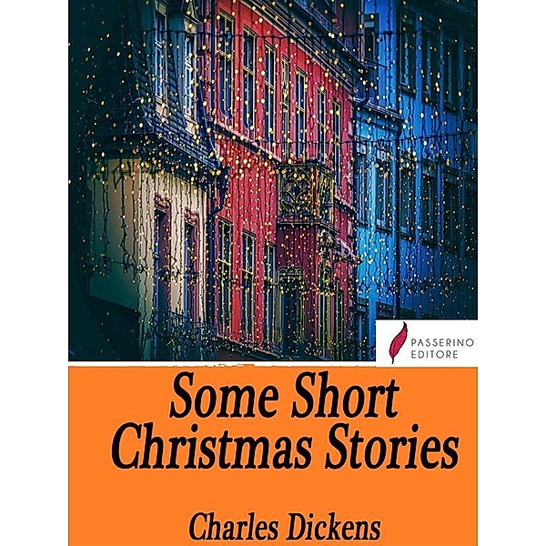 Some Short Christmas Stories, Charles Dickens