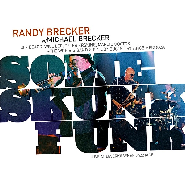 Some Skunk Funk-Leverkusener Jazztage 2003, Brecker & Brecker And WDR Bigband