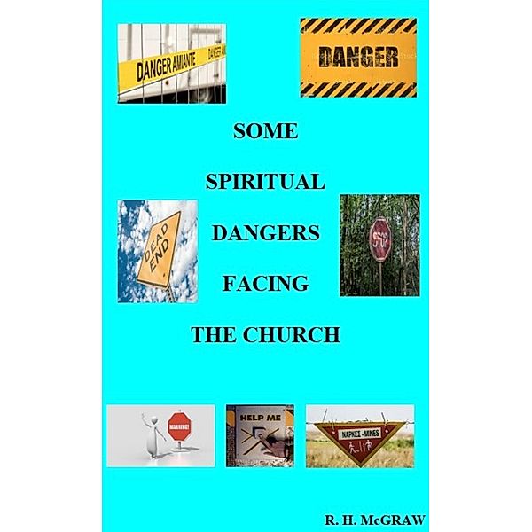 Some Spiritual Dangers Facing The Church, R. H. McGraw