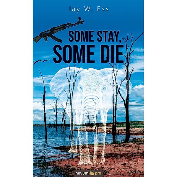 Some Stay, Some Die, Jay W. Ess