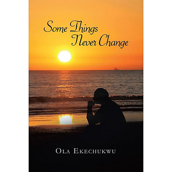 Some Things Never Change, Ola Ekechukwu