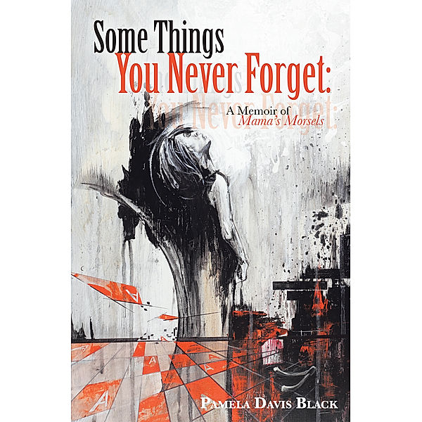 Some Things You Never Forget:, Pamela  Davis Black