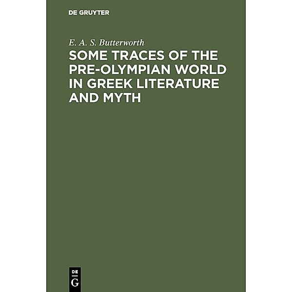 Some Traces of the Pre-Olympian World in Greek Literature and Myth, E. A. S. Butterworth
