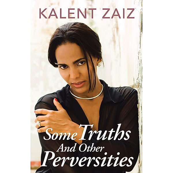 Some Truths and Other Perversities, Kalent Zaiz