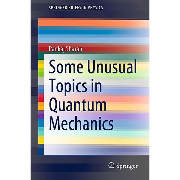 Some Unusual Topics in Quantum Mechanics / SpringerBriefs in Physics, Pankaj Sharan