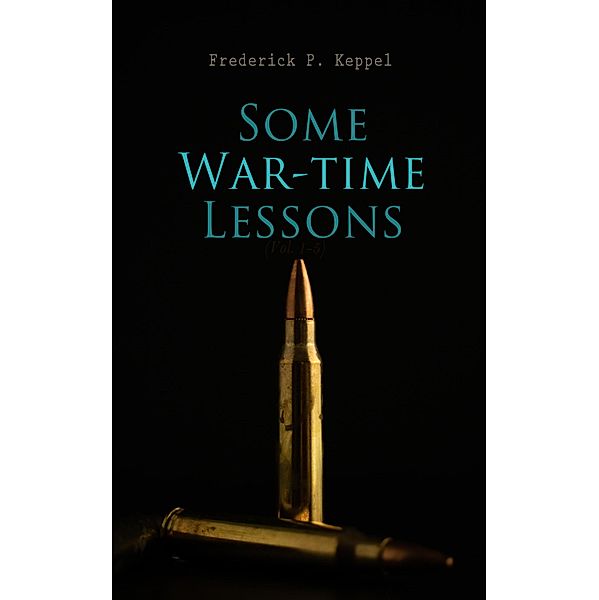 Some War-time Lessons, Frederick P. Keppel