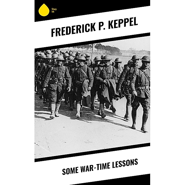 Some War-time Lessons, Frederick P. Keppel