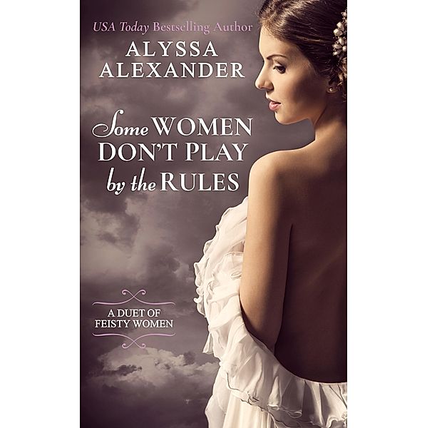 Some Women Don't Play By The Rules, Alyssa Alexander