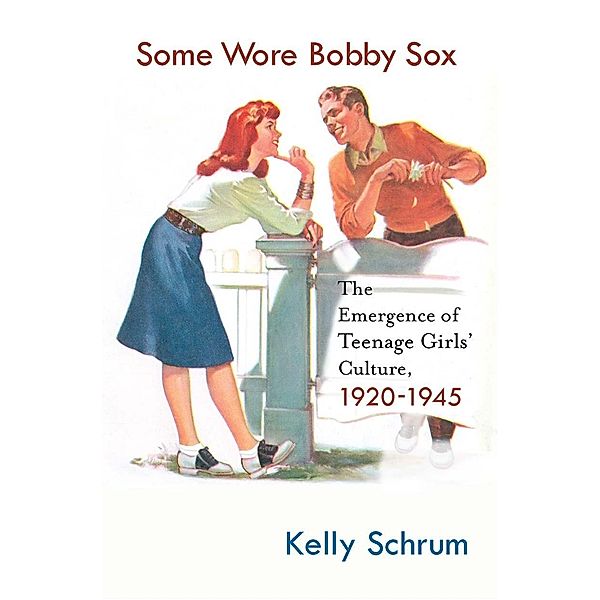 Some Wore Bobby Sox / Girls' History and Culture, K. Schrum