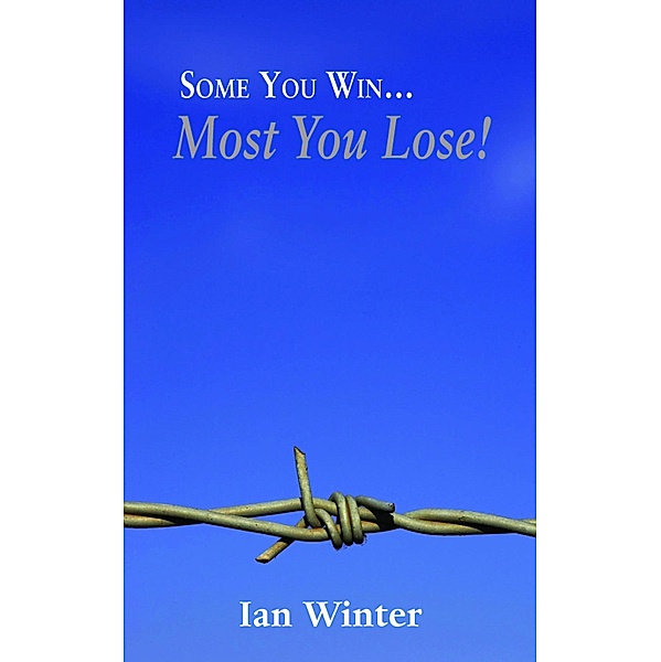 Some You Win... Most You Lose!, Ian Winter