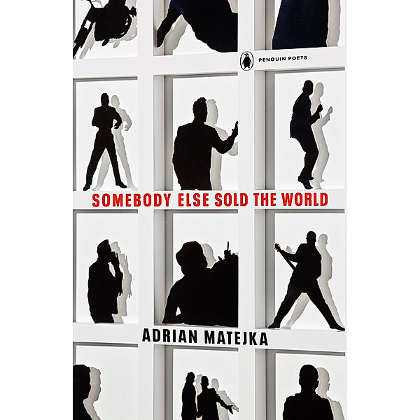 Somebody Else Sold the World / Penguin Poets, Adrian Matejka