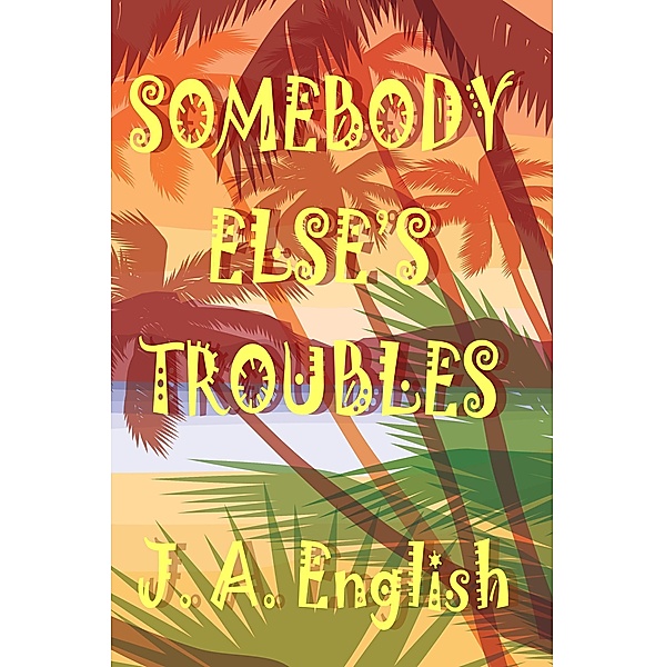 Somebody Else's Troubles, J. A. English