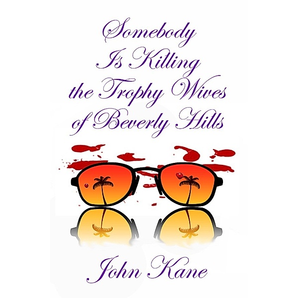 Somebody is Killing the Trophy Wives of Beverly Hills, John Kane
