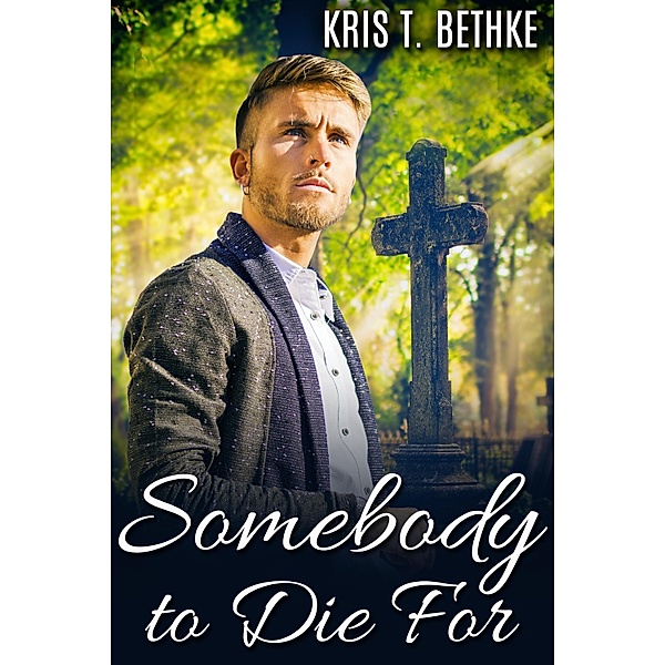 Somebody to Die For / JMS Books LLC, Kris T. Bethke