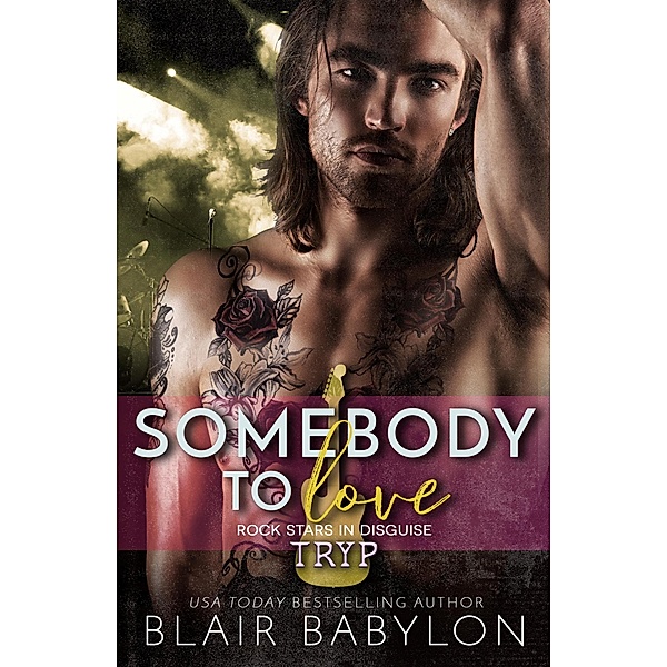 Somebody to Love (Rock Stars in Disguise: Tryp) / Rock Stars in Disguise, Blair Babylon