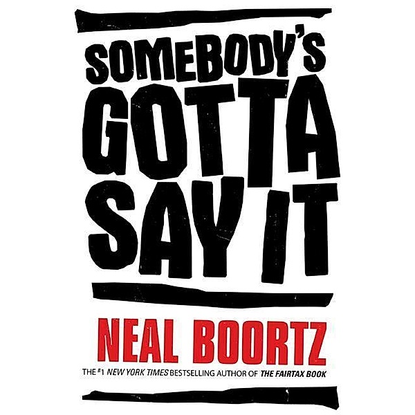 Somebody's Gotta Say It, Neal Boortz