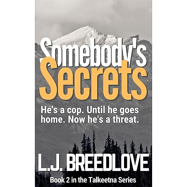 Somebody's Secrets (Talkeetna, #2) / Talkeetna, L. J. Breedlove