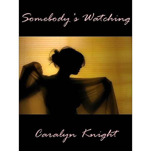 Somebody’s Watching, Caralyn Knight