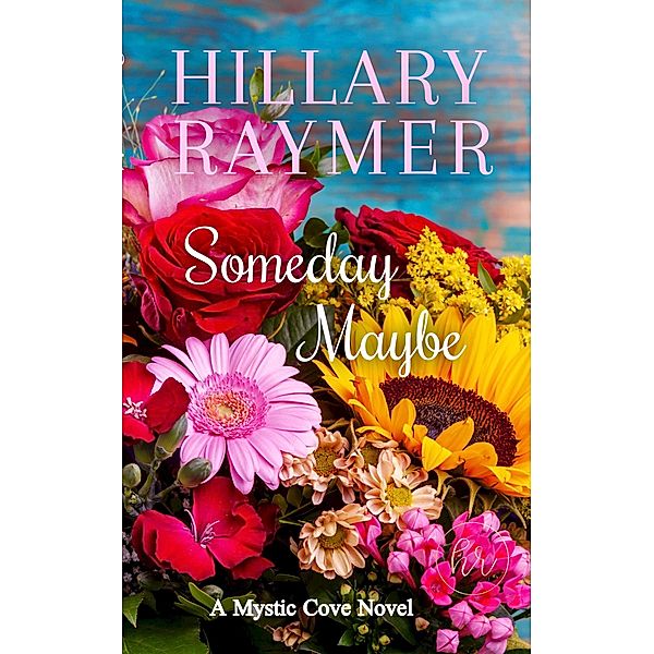 Someday Maybe (Mystic Cove) / Mystic Cove, Hillary Raymer