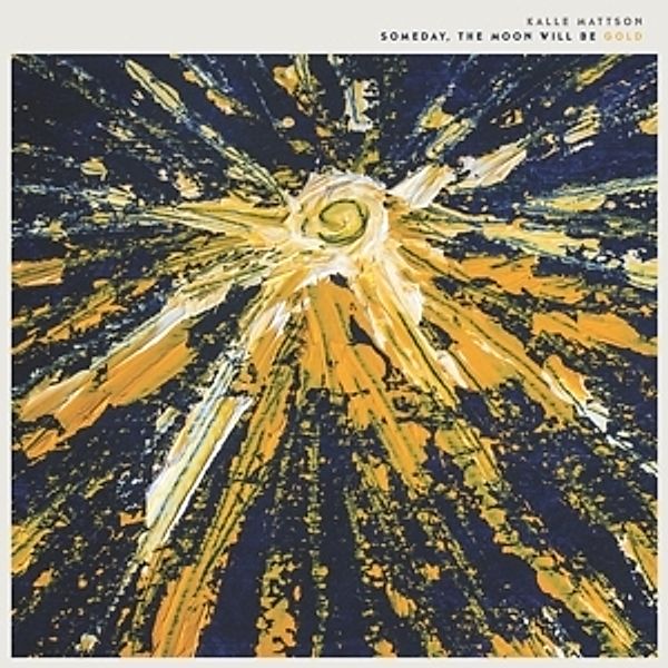 Someday The Moon Will Be Gold (Vinyl), Kalle Mattson