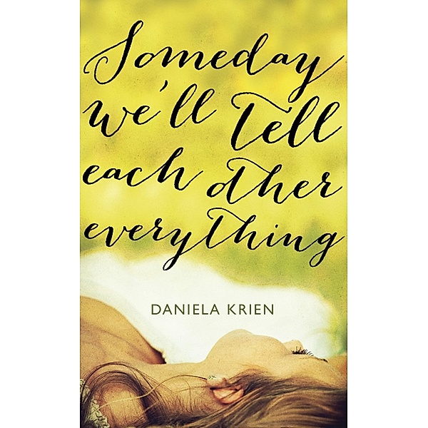 Someday We'll Tell Each Other Everything, Daniela Krien