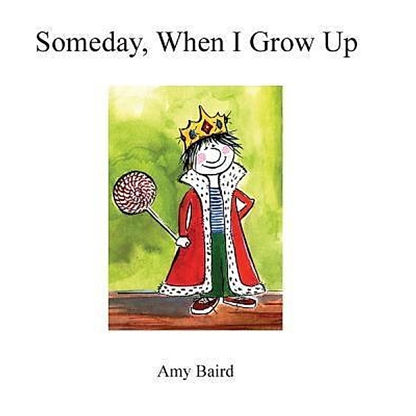 Someday, When I Grow Up / Wren's Nest Productions LLC, Amy Baird Middleton