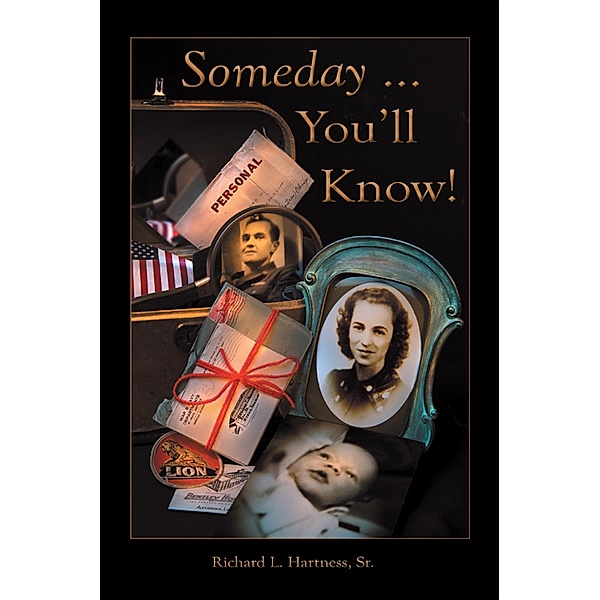 Someday ... You'Ll Know!, Richard L. Hartness Sr.