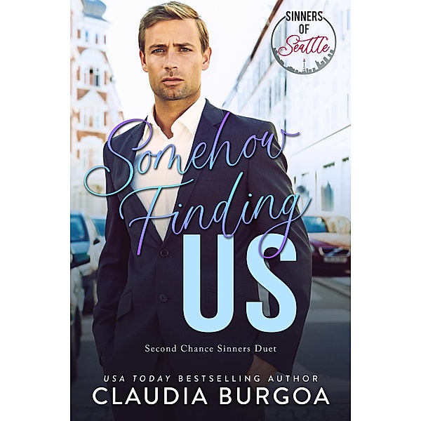 Somehow Finding Us (Second Chance Sinners, #2) / Second Chance Sinners, Claudia Burgoa