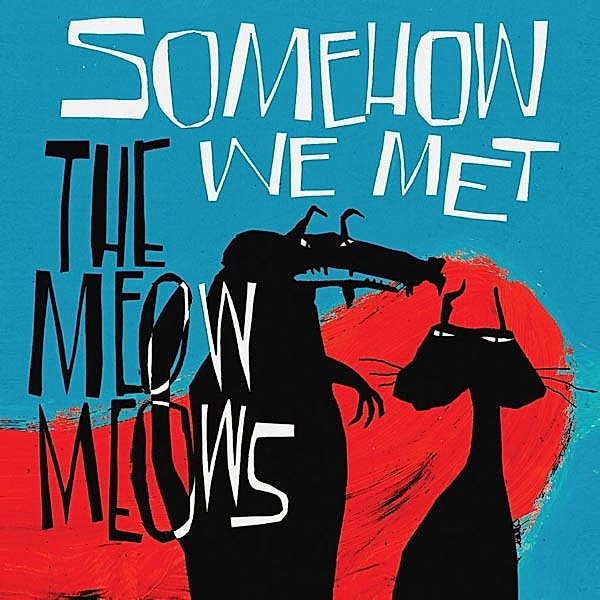 Somehow We Met (Vinyl), Meow Meows