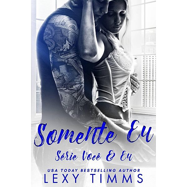 Somente Eu (Série Você & Eu, #1) / Série Você & Eu, Lexy Timms