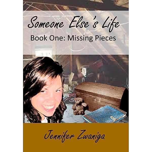 Someone Else's Life: Book Two - Missing Pieces, Jennifer Zwaniga