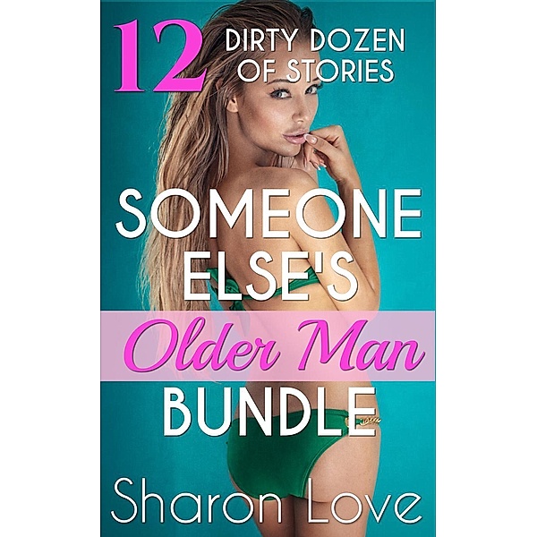 Someone Else's Older Man Series: Someone Else's Older Man Dirty Dozen 12 Story Bundle (Someone Else's Older Man Series), Sharon Love
