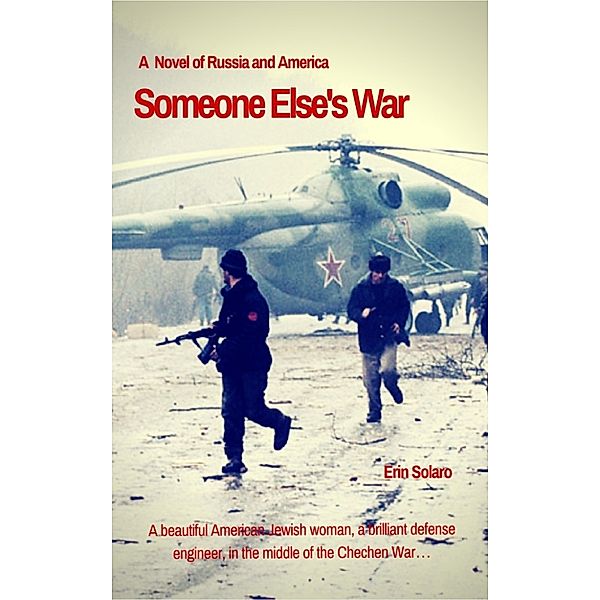 Someone Else's War: A Novel of Russia and America, Erin Solaro