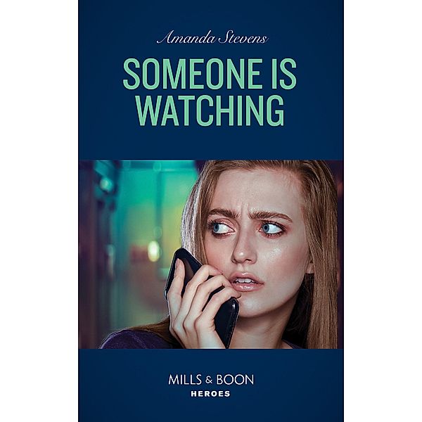 Someone Is Watching (Mills & Boon Heroes) (An Echo Lake Novel, Book 3) / Heroes, Amanda Stevens