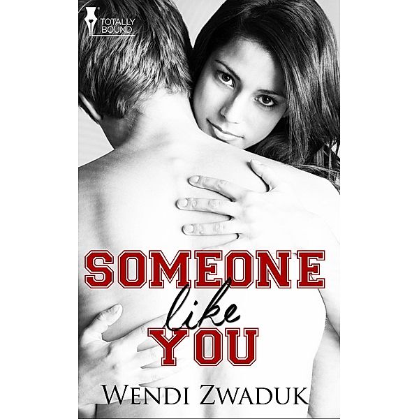 Someone Like You / Totally Bound Publishing, Wendi Zwaduk