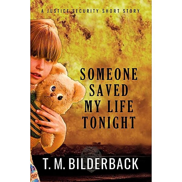 Someone Saved My Life Tonight - A Justice Security Short Story / Justice Security, T. M. Bilderback