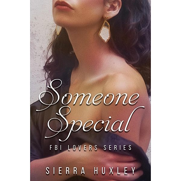 Someone Special (FBI Lovers Series, #1) / FBI Lovers Series, Sierra Huxley