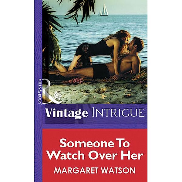 Someone To Watch Over Her (Mills & Boon Vintage Intrigue) / Mills & Boon Vintage Intrigue, Margaret Watson