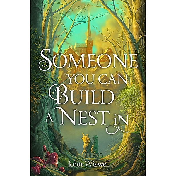 Someone You Can Build a Nest in, John Wiswell