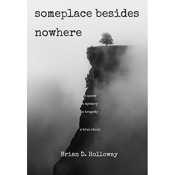 Someplace Besides Nowhere, Brian D Holloway