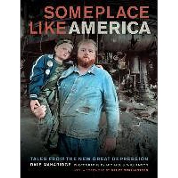 Someplace Like America: Tales from the New Great Depression, Dale Maharidge