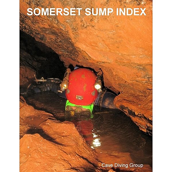 Somerset Sump Index: Cave Diving Group, Duncan Price, Michael McDonald