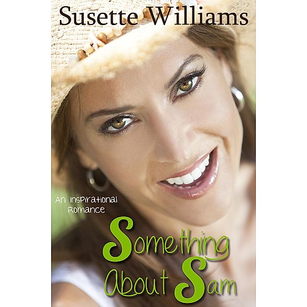 Something About Sam (An Inspirational Novel), Susette Williams