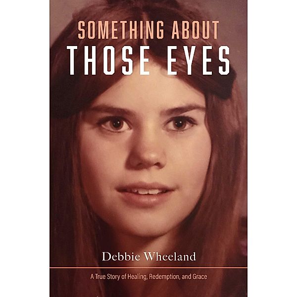 Something About Those Eyes, Debbie Wheeland